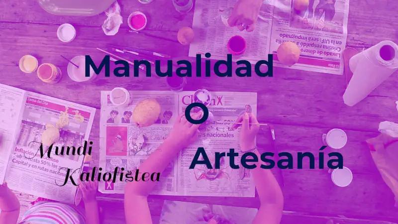 ¿Cuál es la diferencia entre una manualidad y una artesanía?